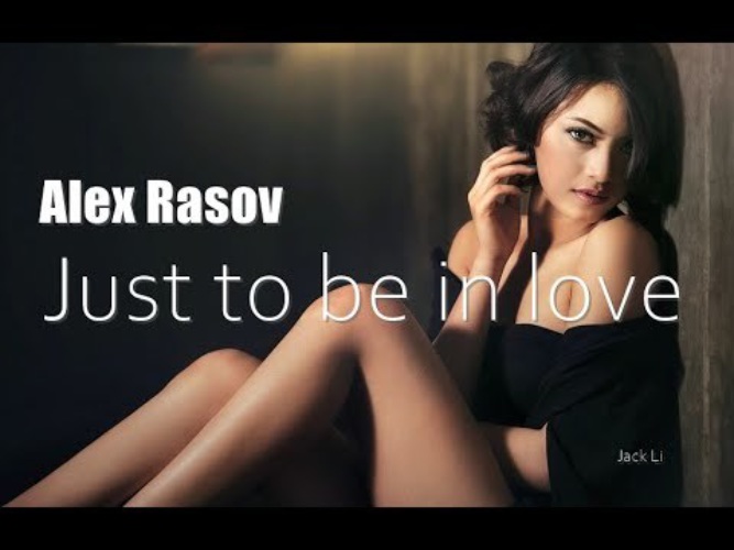 Just to be in love rasov. Aleks Rasov. Alex Rasov just be in Love. Alex Rasov just to be. Alex Rasov High New.