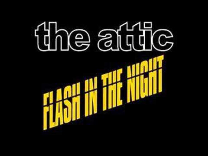 Flash in the night. The Attic Flash in the Night.